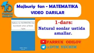 1-dars Natural sonlar ustida amallar | Majburiy fan MATEMATIKA