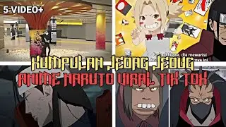 KUMPULAN JEDAG JEDUG ANIME NARUTO❗YANG LAGI VIRAL DI TIKTOK🔥