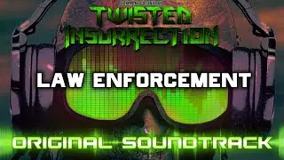 Twisted Insurrection OST -  Law Enforcement