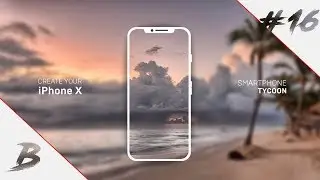 SMARTPHONE TYCOON / #16 / ФИНАЛ - ТОПОВЫЙ СМАРТФОН