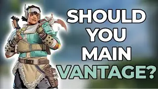 SHOULD YOU MAIN VANTAGE? | Apex Legends