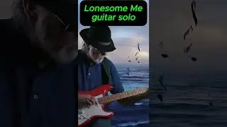 Lonesome Me guitar solo