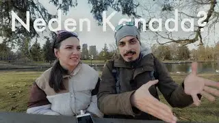 Kanada'da Ne İş Yapacaksın? Nasıl Kanada? Neden Kanada? Temelli mi Kanada?