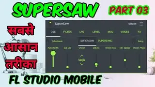 PART 23 || SUPER SAW - PART 03 || FL Studio Mobile Tutorial in हिन्दी
