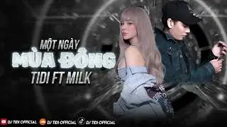 MIXTAPE VIET LAK |  MỘT NGÀY MÙA ĐÔNG  | TIDI FT MILK