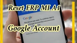 Bypass Remove Google Account FRP Xiaomi Mi A1 MDG2 androidOne