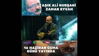 AŞIK ALİ NURŞANİ -ZAMAN EYVAH