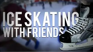 Ice Skating w/ Friends!