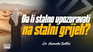 DA LI STALNO UPOZORAVATI NA STALNI GRIJEH? - Dr. Nurudin Bektaš ᴴᴰ┇Poziv na pravi put