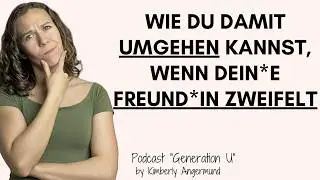 Wie du damit umgehen kannst, wenn dein*e Freund*in zweifelt