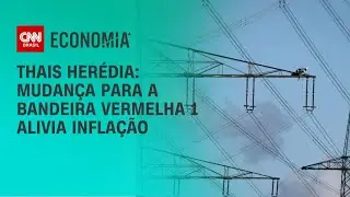Thais Herédia: Mudança para a bandeira vermelha 1 alivia inflação | CNN Prime Time