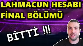 LAHMACUN HESABI FİNAL 💯 HESAP KAPIŞMASI FINAL BÖLÜMÜ