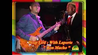 DISIP LIVE MONTREAL :  WITH LAPORTE  BON MACHO