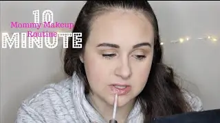 10 Minute Mommy Makeup Routine | Get Ready With Me | Fast & Simple
