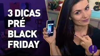 3 dicas pré BLACK FRIDAY! Como economizar de verdade!