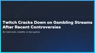 Twitch FINALLY Bans Gambling Streams..