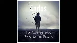 La Auténtica Banda de Plata - Carlos (Audio) Dedicada a los Inmigrantes