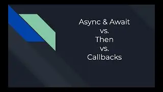Async & Await vs  Then vs  Callbacks for Async Code