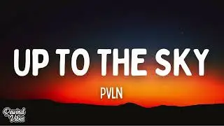 PVLN - Up to the Sky (Lyrics)