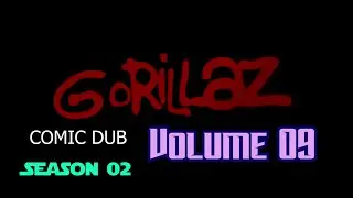 Gorillaz Comic Dub Season 02 Volume 09