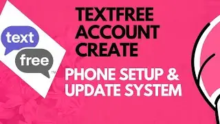 text free create new video update || textfree phone setup