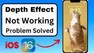 How To Fix Depth Effects Not Working On Your iPhone (Deep Effect Not Working On iOS 16)