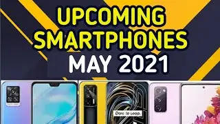 Top 10+ Upcoming Mobile Phones ⚡ May 2021 Launch Smartphones