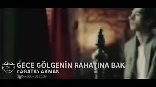 ŞARKIYI SÖYLEYEN: ÇAĞATAY AKMAN