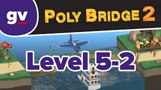 Poly Bridge 2 - Serenity Valley 5-02 Truck Way In - Walkthrough