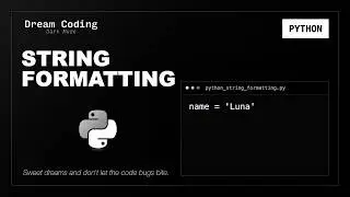 Python String Formatting | Python Syntax to Fall Asleep To