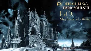 Sekhali Plays Dark Souls 3 - Part 9: Many Funerals and a Wedding