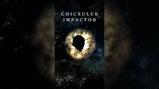 Collision Course: The Ancient Story of the Chicxulub Impactor