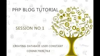 PHP BLOG SITE  PROJECT   1   CREATING DATABASE USER CONSTANT CONNECTION FILE