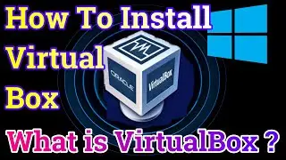 How To Install VirtualBox On Windows 10 | What is VirtualBox ? | Use Of VirtualBox | 2020