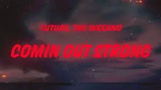 Future, The Weeknd - Comin Out Strong (Lyrics)