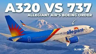 737 vs A320 - Allegiant Air's Boeing Order