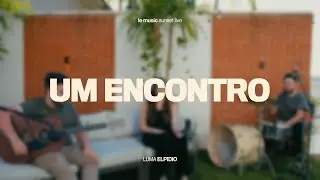 Um Encontro (Le Music Sunset Live) - Luma Elpidio