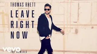 Thomas Rhett - Leave Right Now