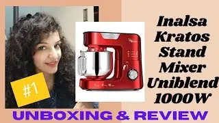 Inalsa Stand Mixer Kratos 1000W Uniblend - Unboxing and Review (Hindi)