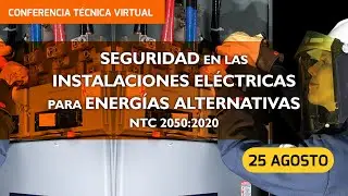 Conferencia Seguridad en las Instalaciones eléctricas para energías alternativas NTC 2050:2020