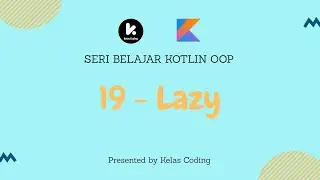 Belajar Kotlin OOP Bahasa Indonesia - 19 - Lazy