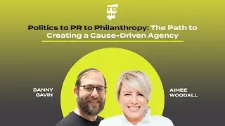 Politics to PR to Philanthropy: The Path to Creating a Cause-Driven Marketing Agency - Ep. 066
