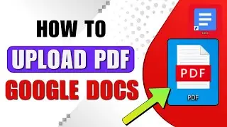 How to Upload PDF to Google Docs
