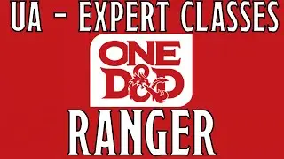 Unearthed Arcana: Expert Classes (Ranger) - First Look