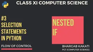#3 Nested If in Python | Flow Of Control | Class 11 CBSE Computer Science
