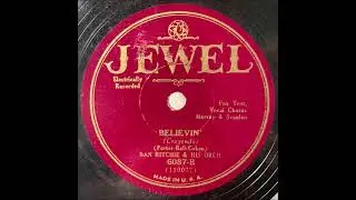 Dan Ritchie Orch. [Justin Ring w/ Billy Murray & Walter Van Brunt] "Believin'" 1930 Dance Band