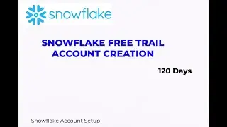 Snowflake Free Trail Account Creation |Snowflake Account Setup| 120 Days