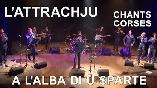 A l’alba di u sparte - L'attrachju - Chants corses