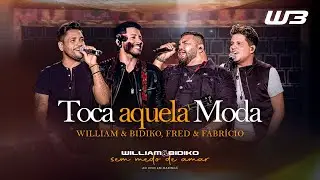 William e Bidiko, Fred e Fabrício - Toca Aquela Moda (Clipe Oficial)