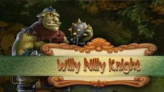 Willy Nilly Knight:  Веселый Орк и рыжебородый Гном #2